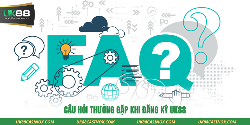 Câu hỏi thường gặp khi đăng ký UK88