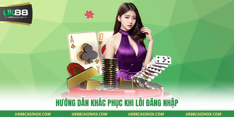 Hướng dẫn khắc phục khi lỗi đăng nhập