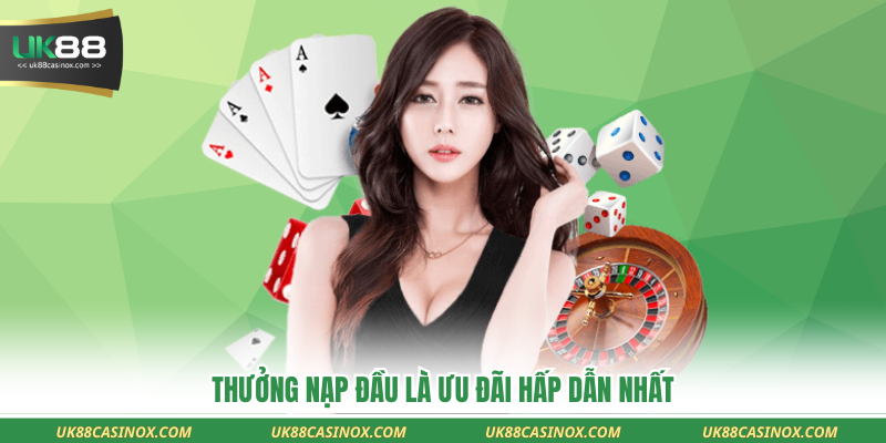 Thưởng nạp đầu là ưu đãi hấp dẫn nhất