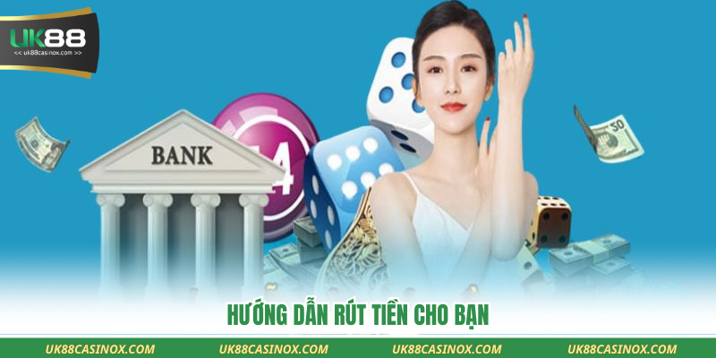Hướng dẫn rút tiền cho bạn