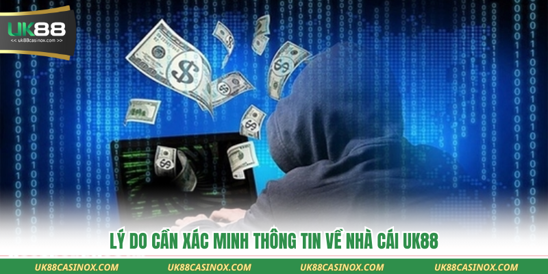 Lý do cần xác minh lời đồn về nhà cái UK88