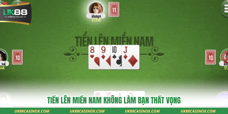 Tiến lên miền Nam không làm bạn thất vọng