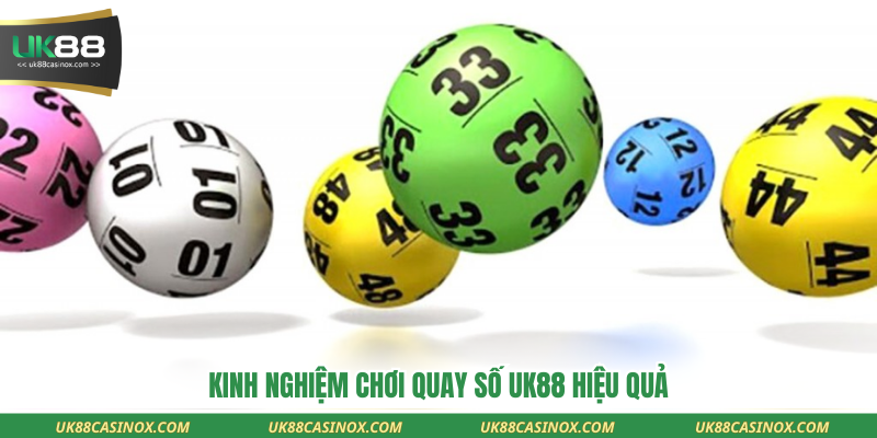 Kinh nghiệm chơi quay số UK88 hiệu quả