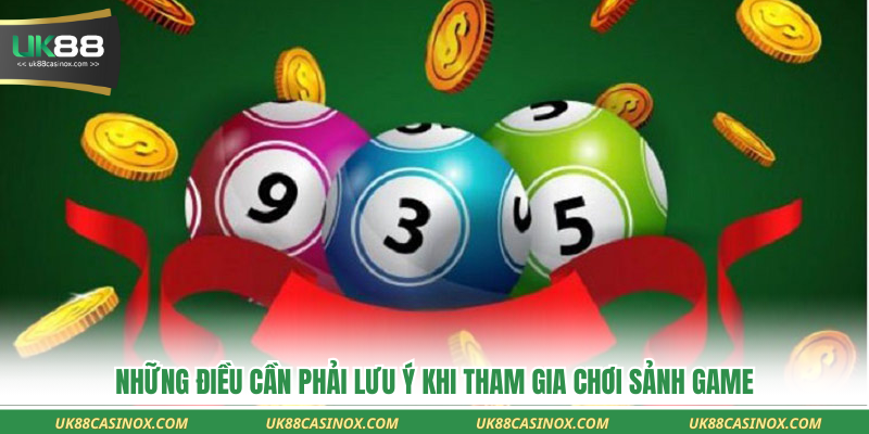Những điều cần phải lưu ý khi tham gia chơi sảnh game
