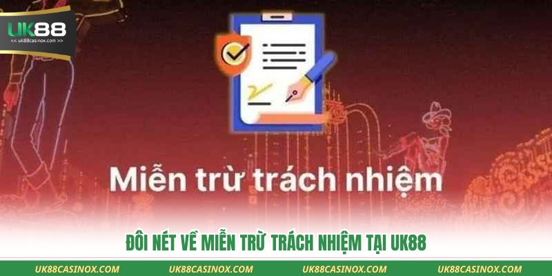 Đôi nét về miễn trừ trách nhiệm tại UK88