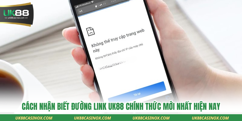 Cách nhận biết đường link uk88 chính thức mới nhất hiện nay