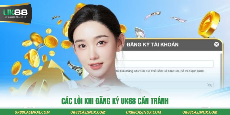 Các lỗi khi đăng ký UK88 cần tránh
