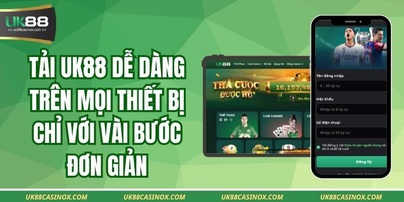 Tải UK88 dễ dàng trên mọi thiết bị chỉ với vài bước đơn giản
